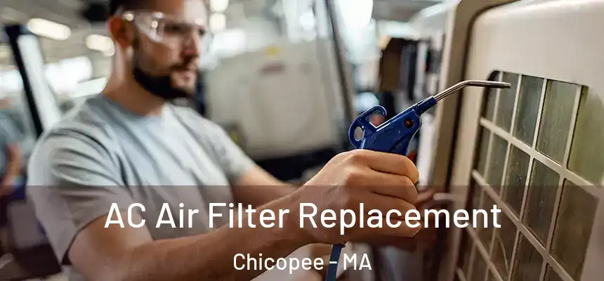 AC Air Filter Replacement Chicopee - MA