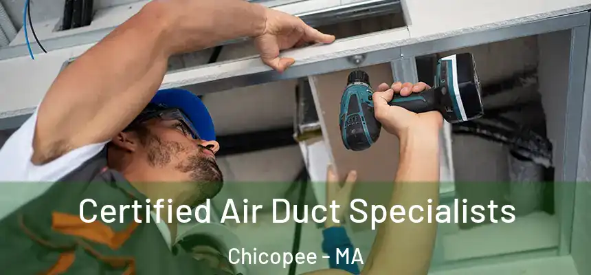  Certified Air Duct Specialists Chicopee - MA