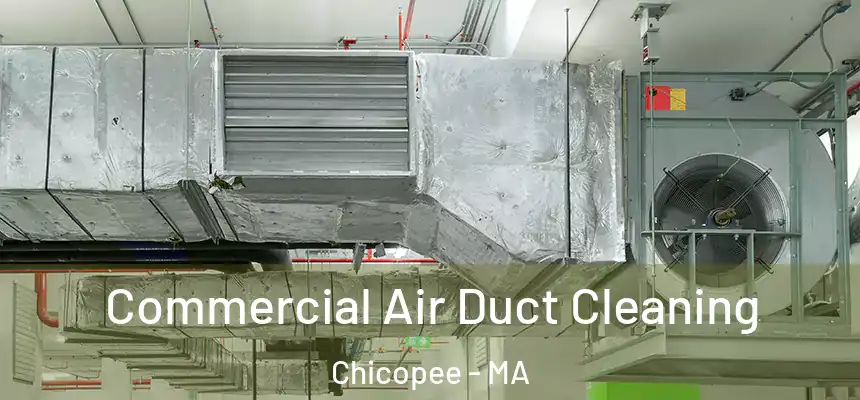 Commercial Air Duct Cleaning Chicopee - MA