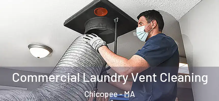 Commercial Laundry Vent Cleaning Chicopee - MA