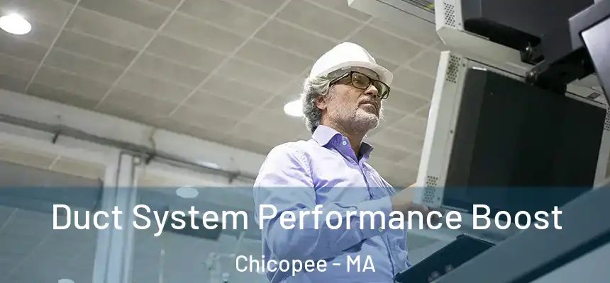  Duct System Performance Boost Chicopee - MA