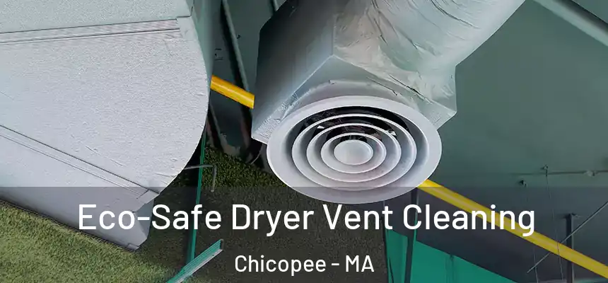  Eco-Safe Dryer Vent Cleaning Chicopee - MA