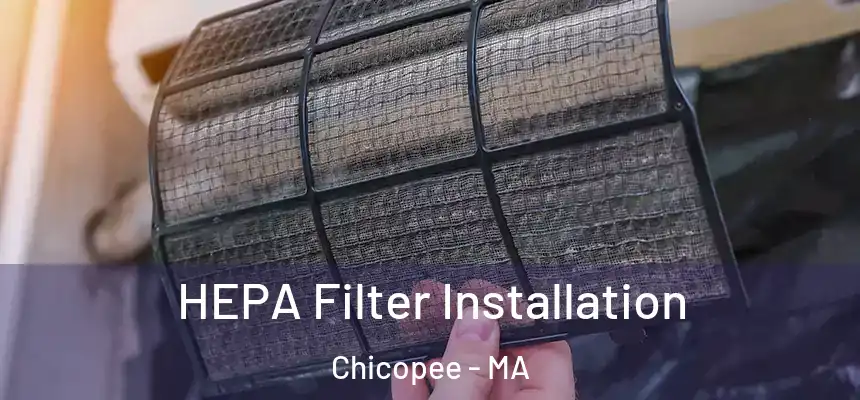 HEPA Filter Installation Chicopee - MA