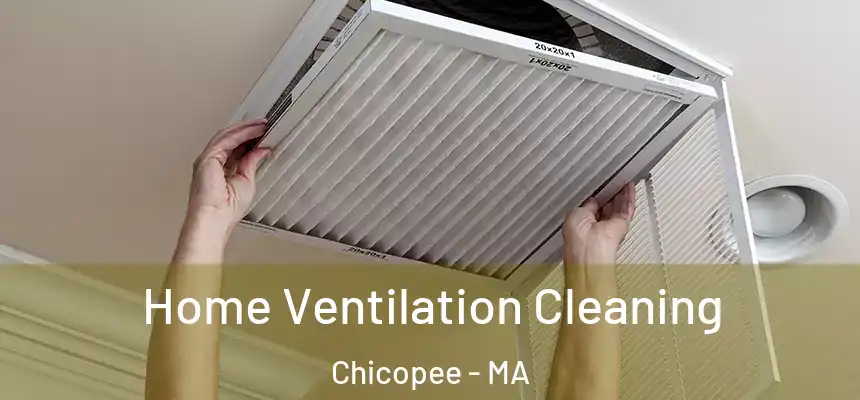  Home Ventilation Cleaning Chicopee - MA