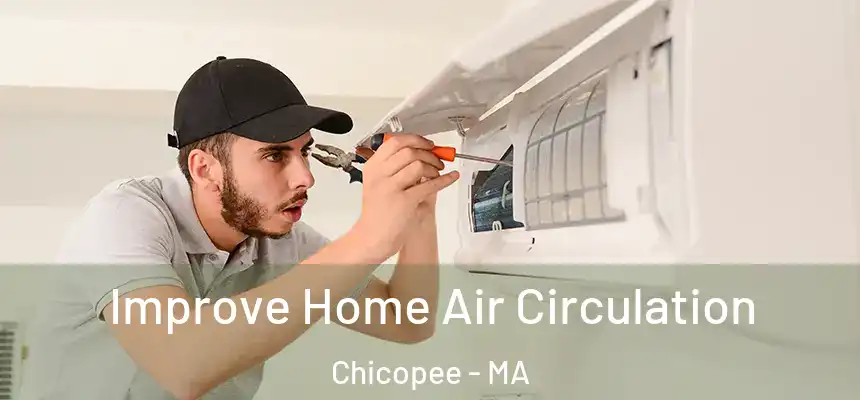 Improve Home Air Circulation Chicopee - MA