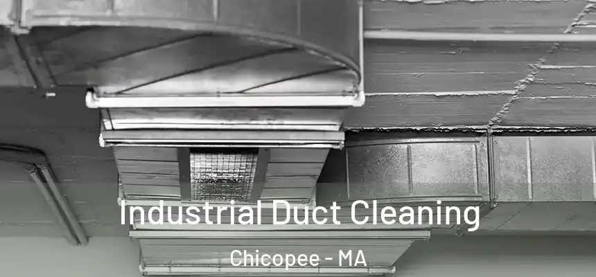 Industrial Duct Cleaning Chicopee - MA