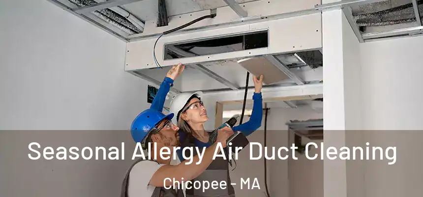 Seasonal Allergy Air Duct Cleaning Chicopee - MA