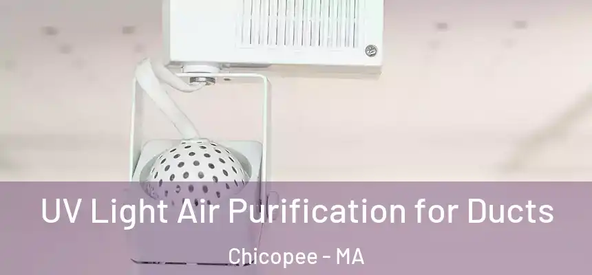  UV Light Air Purification for Ducts Chicopee - MA